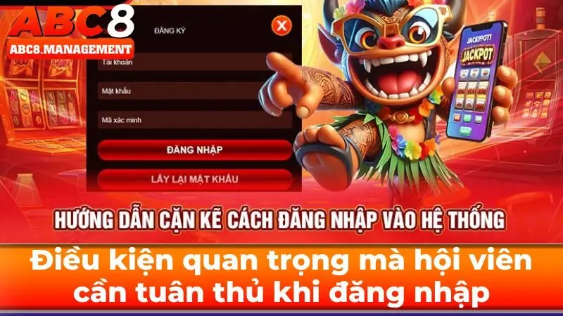 Điều kiện quan trọng mà hội viên cần tuân thủ khi đăng nhập