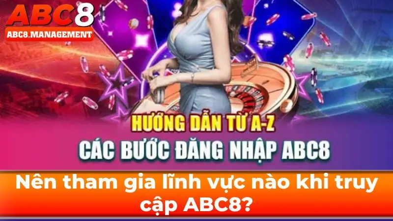 Nên tham gia lĩnh vực nào khi truy cập?