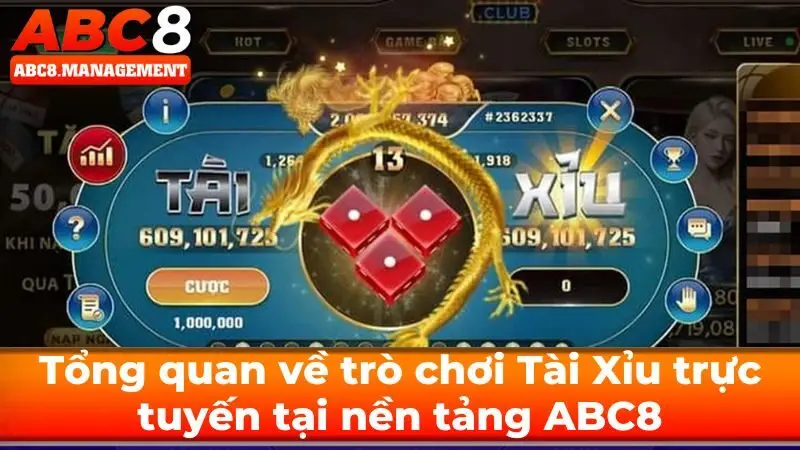 Tổng quan về trò chơi Tài Xỉu trực tuyến tại nền tảng ABC8