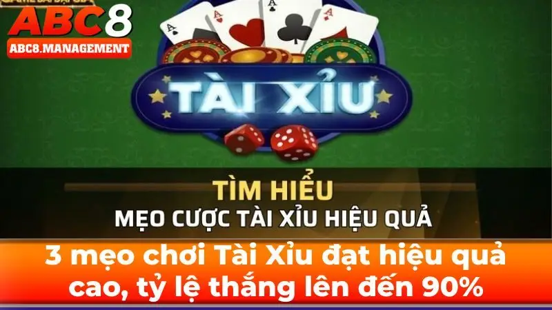 3 mẹo chơi Tài Xỉu đạt hiệu quả cao, tỷ lệ thắng lên đến 90%